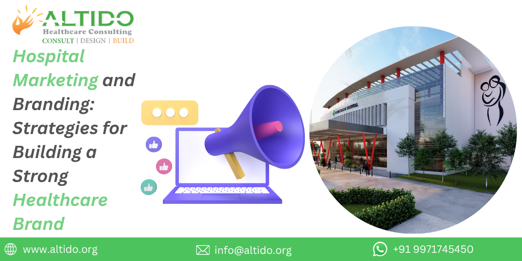 Hospital Marketing and Branding: Strategies for Building a Strong Healthcare Brand