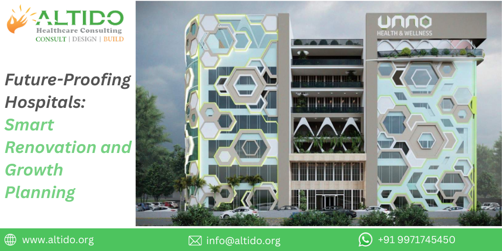 Future-Proofing Hospitals: Smart Renovation and Growth Planning